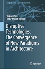 Télécharger le livre :  Disruptive Technologies: The Convergence of New Paradigms in Architecture