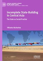 Télécharger le livre :  Incomplete State-Building in Central Asia