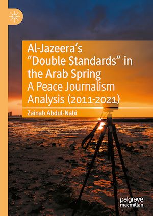 Téléchargez le livre :  Al-Jazeera's “Double Standards” in the Arab Spring