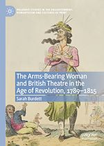 Télécharger le livre :  The Arms-Bearing Woman and British Theatre in the Age of Revolution, 1789-1815