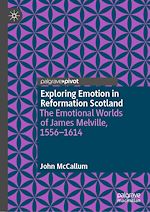 Télécharger le livre :  Exploring Emotion in Reformation Scotland