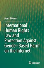 Télécharger le livre :  International Human Rights Law and Protection Against Gender-Based Harm on the Internet