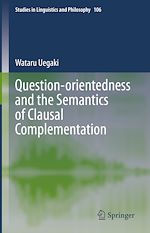 Télécharger le livre :  Question-orientedness and the Semantics of Clausal Complementation