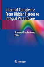Télécharger le livre :  Informal Caregivers: From Hidden Heroes to Integral Part of Care