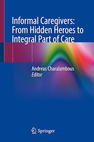 Téléchargez le livre :  Informal Caregivers: From Hidden Heroes to Integral Part of Care