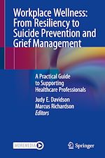 Télécharger le livre :  Workplace Wellness: From Resiliency to Suicide Prevention and Grief Management