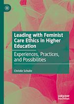 Télécharger le livre :  Leading with Feminist Care Ethics in Higher Education