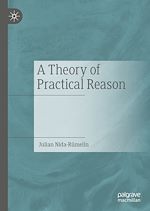 Télécharger le livre :  A Theory of Practical Reason