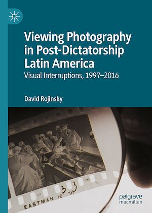 Téléchargez le livre :  Viewing Photography in Post-Dictatorship Latin America