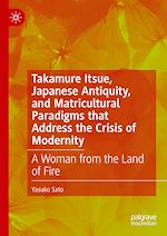 Télécharger le livre :  Takamure Itsue, Japanese Antiquity, and Matricultural Paradigms that Address the Crisis of Modernity