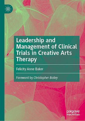 Téléchargez le livre :  Leadership and Management of Clinical Trials in Creative Arts Therapy