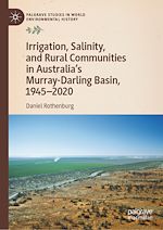 Télécharger le livre :  Irrigation, Salinity, and Rural Communities in Australia's Murray-Darling Basin, 1945–2020