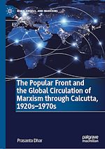 Télécharger le livre :  The Popular Front and the Global Circulation of Marxism through Calcutta, 1920s-1970s