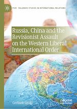 Télécharger le livre :  Russia, China and the Revisionist Assault on the Western Liberal International Order