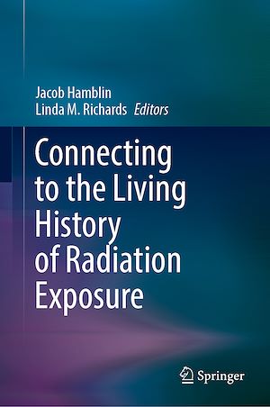 Téléchargez le livre :  Connecting to the Living History of Radiation Exposure