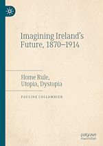 Télécharger le livre :  Imagining Ireland's Future, 1870-1914