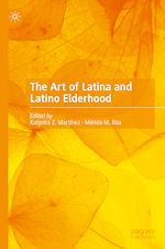 Télécharger le livre :  The Art of Latina and Latino Elderhood