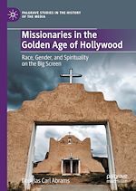Télécharger le livre :  Missionaries in the Golden Age of Hollywood