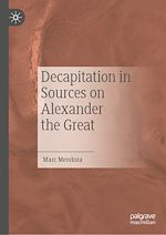 Télécharger le livre :  Decapitation in Sources on Alexander the Great