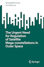 Télécharger le livre :  The Urgent Need for Regulation of Satellite Mega-constellations in Outer Space