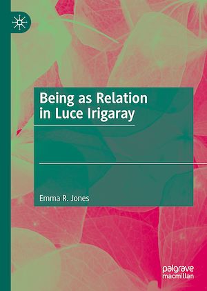 Téléchargez le livre :  Being as Relation in Luce Irigaray
