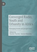 Télécharger le livre :  Converged Radio, Youth and Urbanity in Africa