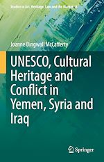 Télécharger le livre :  UNESCO, Cultural Heritage and Conflict in Yemen, Syria and Iraq