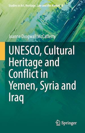 Téléchargez le livre :  UNESCO, Cultural Heritage and Conflict in Yemen, Syria and Iraq