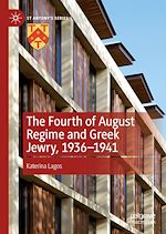 Télécharger le livre :  The Fourth of August Regime and Greek Jewry, 1936-1941