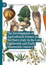 Télécharger le livre :  The Development of Agricultural Science in Northern Italy in the Late Eighteenth and Early Nineteenth Century