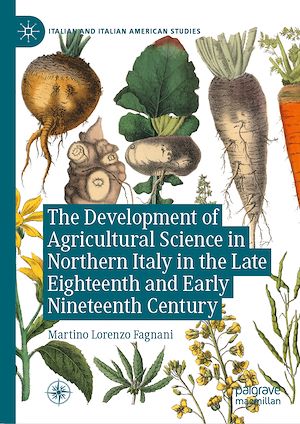 Téléchargez le livre :  The Development of Agricultural Science in Northern Italy in the Late Eighteenth and Early Nineteenth Century