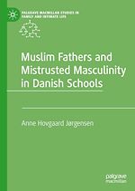 Télécharger le livre :  Muslim Fathers and Mistrusted Masculinity in Danish Schools