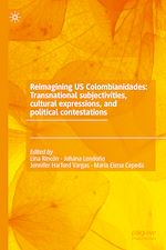 Télécharger le livre :  Reimagining US Colombianidades: Transnational subjectivities, cultural expressions, and political contestations