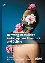 Télécharger le livre :  Detoxing Masculinity in Anglophone Literature and Culture