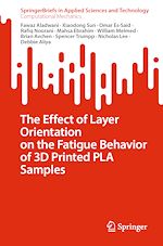 Télécharger le livre :  The Effect of Layer Orientation on the Fatigue Behavior of 3D Printed PLA Samples