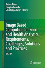 Télécharger le livre :  Image Based Computing for Food and Health Analytics: Requirements, Challenges, Solutions and Practices