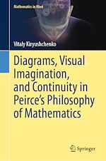 Télécharger le livre :  Diagrams, Visual Imagination, and Continuity in Peirce's Philosophy of Mathematics