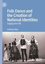 Télécharger le livre :  Folk Dance and the Creation of National Identities