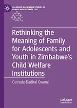 Télécharger le livre :  Rethinking the Meaning of Family for Adolescents and Youth in Zimbabwe's Child Welfare Institutions