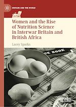 Télécharger le livre :  Women and the Rise of Nutrition Science in Interwar Britain and British Africa
