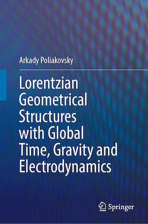 Téléchargez le livre :  Lorentzian Geometrical Structures with Global Time, Gravity and Electrodynamics
