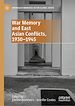 Télécharger le livre :  War Memory and East Asian Conflicts, 1930–1945