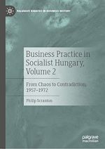 Télécharger le livre :  Business Practice in Socialist Hungary, Volume 2