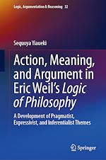 Télécharger le livre :  Action, Meaning, and Argument in Eric Weil's Logic of Philosophy