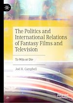 Télécharger le livre :  The Politics and International Relations of Fantasy Films and Television