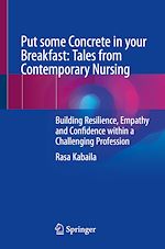 Télécharger le livre :  Put some Concrete in your Breakfast: Tales from Contemporary Nursing