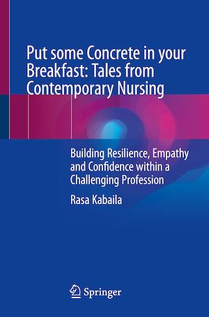 Téléchargez le livre :  Put some Concrete in your Breakfast: Tales from Contemporary Nursing