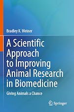 Télécharger le livre :  A Scientific Approach to Improving Animal Research in Biomedicine