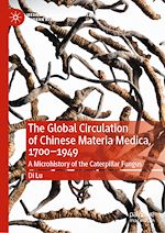 Télécharger le livre :  The Global Circulation of Chinese Materia Medica, 1700–1949