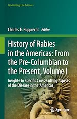 Télécharger le livre :  History of Rabies in the Americas: From the Pre-Columbian to the Present, Volume I